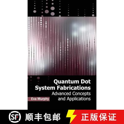 【2-3周达】Quantum Dot System Fabrications: Advanced Concepts and Applications: Advanced Concepts and... [9781632383808]