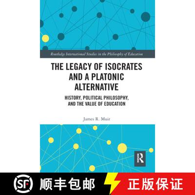 【3-4周达】The Legacy of Isocrates and a Platonic Alternative: Political Philosophy and the Value of ... [9780367588342]