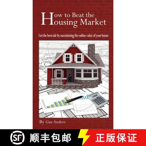 【3-4周达】How to Beat the Housing Market: Get the best sale by maximizing the online value of your h... [9780984855704]
