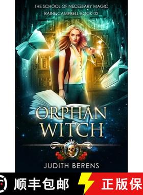 预订 Orphan Witch: School of Necessary Magic: Raine Campbell Book 2 [9781642023053]