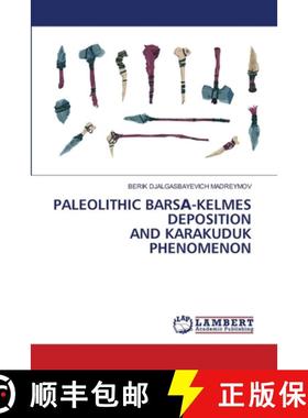 【3-4周达】Paleolithic BarsА-Kelmes Deposition and Karakuduk Phenomenon [9786208420420]