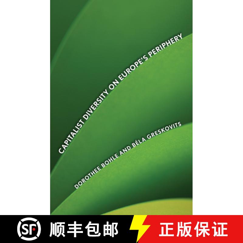 【3-4周达】Capitalist Diversity on Europe's Periphery [9780801451102]