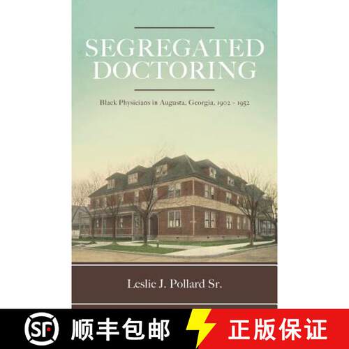 【3-4周达】Segregated Doctoring: Black Physicians in Augusta, Georgia, 1902-1952 [9781641111621]