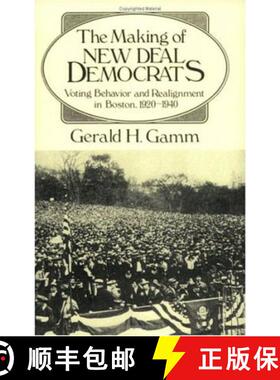 预订 The Making of the New Deal Democrats: Voting Behavior and Realignment in Boston, 1920-1940 [9780226280615]