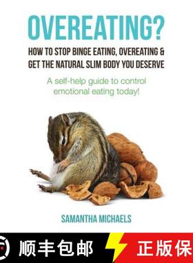 【3-4周达】Overeating?: How to Stop Binge Eating, Overeating & Get the Natural Slim Body You Deserve:... [9781630221171]