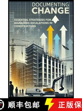 【3-4周达】Documenting Change: Essential Strategies for Managing Cost Escalations in Construction [9798991829410]