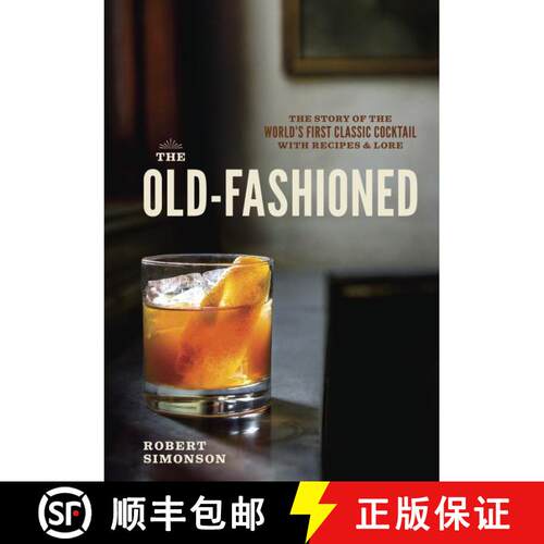 【3-4周达】精装 The Old-Fashioned: The Story of the World's First Classic Cocktail, with Recipes and ... [9781607745358]