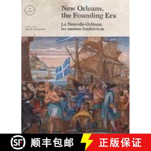 【3-4周达】精装 New Orleans, the Founding Era: La Nouvelle-Orleans, les annees fondatrices [9780917860744]