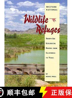 【3-4周达】Western National Wildlife Refuges: Thirty-Six Ecological Havens from California to Texas [9780890133064]