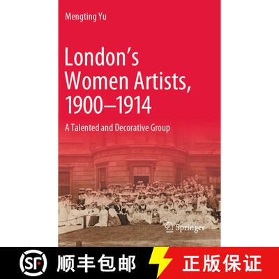 【3-4周达】London's Women Artists, 1900-1914 : A Talented and Decorative Group [9789811557071]