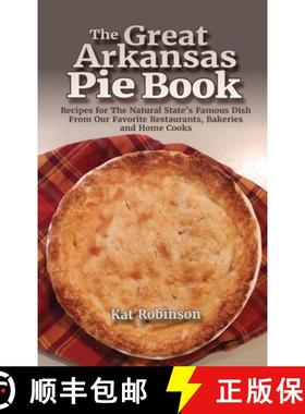 预订 The Great Arkansas Pie Book: Recipes for The Natural State's Famous Dish From Our Favorite Resta... [9781952547140]