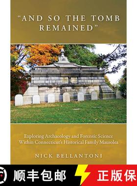 【3-4周达】And So the Tomb Remained: Exploring Archaeology and Forensic Science within Connecticut's ... [9781789255027]
