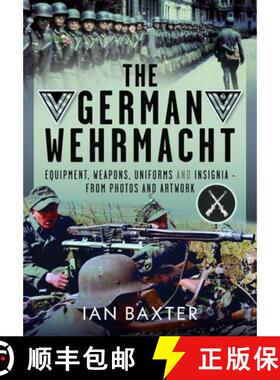 【3-4周达】The German Wehrmacht: Equipment, Weapons, Uniforms and Insignia - From Photos and Artwork [9781036134778]