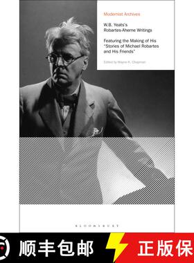【3-4周达】W.B. Yeats's Robartes-Aherne Writings: Featuring the Making of His Stories of Michael Roba... [9781350210745]