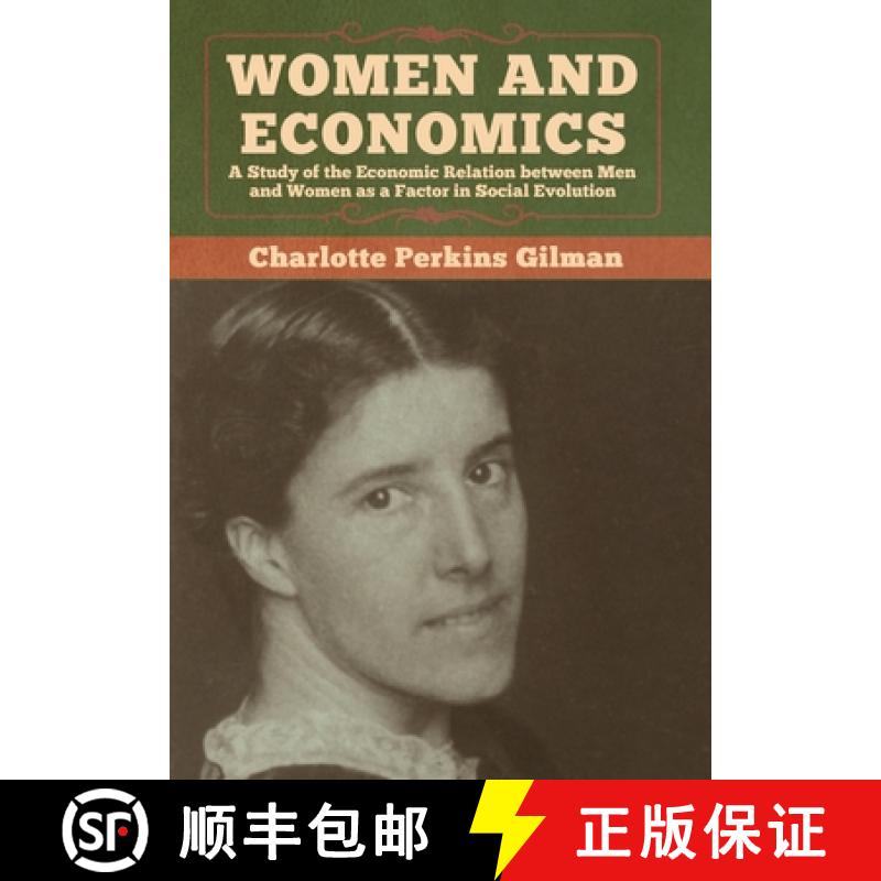【3-4周达】Women and Economics: A Study of the Economic Relation between Men and Women as a Factor in... [9781618959362]