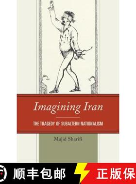 预订 Imagining Iran : The Tragedy of Subaltern Nationalism [9780739179444]