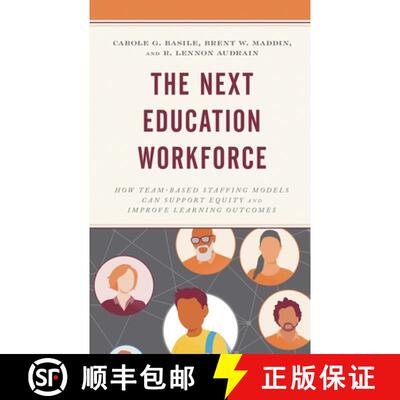 【3-4周达】The Next Education Workforce : How Team-Based Staffing Models Can Support Equity and Impro... [9781475867268]