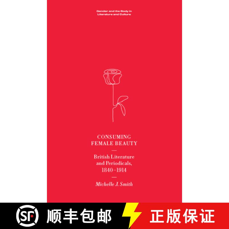 【3-4周达】Consuming Female Beauty: British Literature and Periodicals, 1840-1914 [9781474470094]