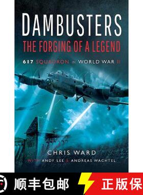 【3-4周达】Dambusters: The Forging of a Legend: 617 Squadron in World War II [9781526726759]