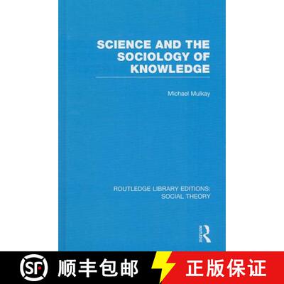【3-4周达】精装 Science and the Sociology of Knowledge (RLE Social Theory) [9781138782471]