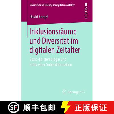 【3-4周达】Inklusionsräume und Diversität im digitalen Zeitalter: Sozio-Epistemologie und Ethik ein... [9783658255435]