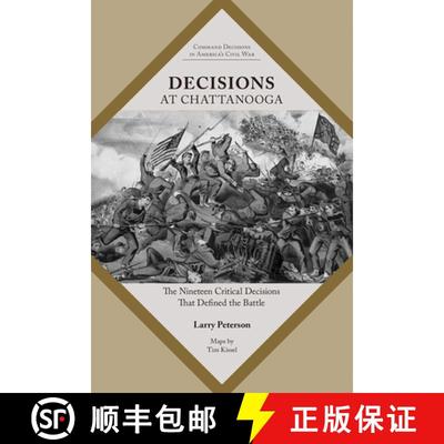 【3-4周达】Decisions at Chattanooga: The Nineteen Critical Decisions That Defined the Battle [9781621904212]