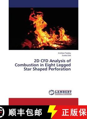 预订 2D CFD Analysis of Combustion in Eight Legged Star Shaped Perforation [9783659694905]