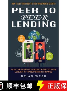 【3-4周达】Peer to Peer Lending: How to Get Your Peer-to-peer Investments Started (How the World's La... [9781774856680]
