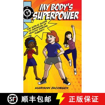 【3-4周达】精装 My Body's Superpower: The Girls' Guide to Growing Up Healthy During Puberty [9780999564547]