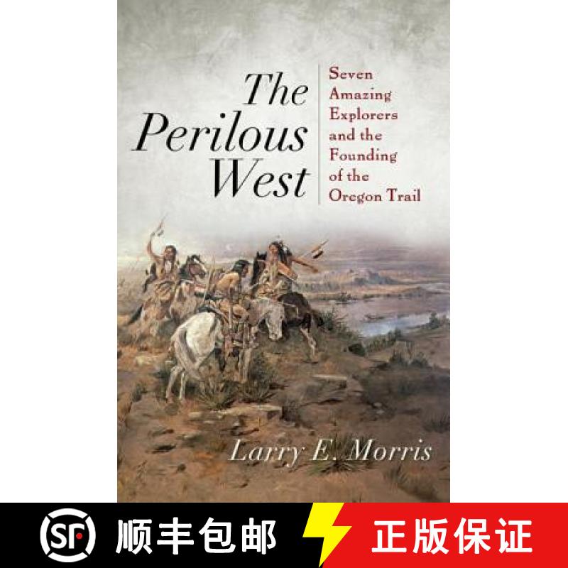 【2-3周达】The Perilous West : Seven Amazing Explorers and the Founding of the Oregon Trail [9781442211124]