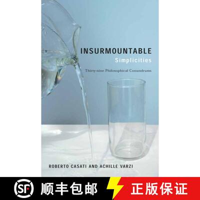 【3-4周达】Insurmountable Simplicities – Thirty–Nine Philosophical Conundrums [9780231137232]
