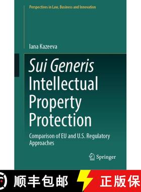 【3-4周达】Sui Generis Intellectual Property Protection : Comparison of EU and U.S. Regulatory Approa... [9789819988969]