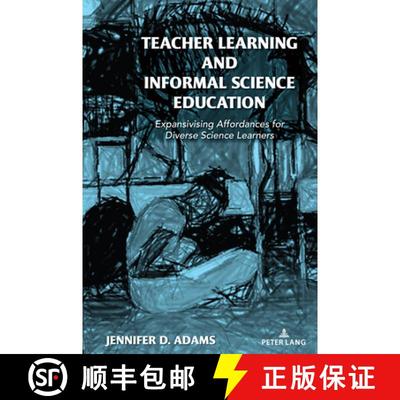 【2-3周达】Teacher Learning and Informal Science Education : Expansivising Affordances for Diverse Sc... [9781636672830]