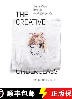 【3-4周达】The Creative Underclass: Youth, Race, and the Gentrifying City [9781478006596]
