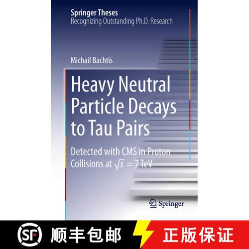 【3-4周达】精装 Heavy Neutral Particle Decays to Tau Pairs : Detected with CMS in Proton Collisions a... [9783319032566]