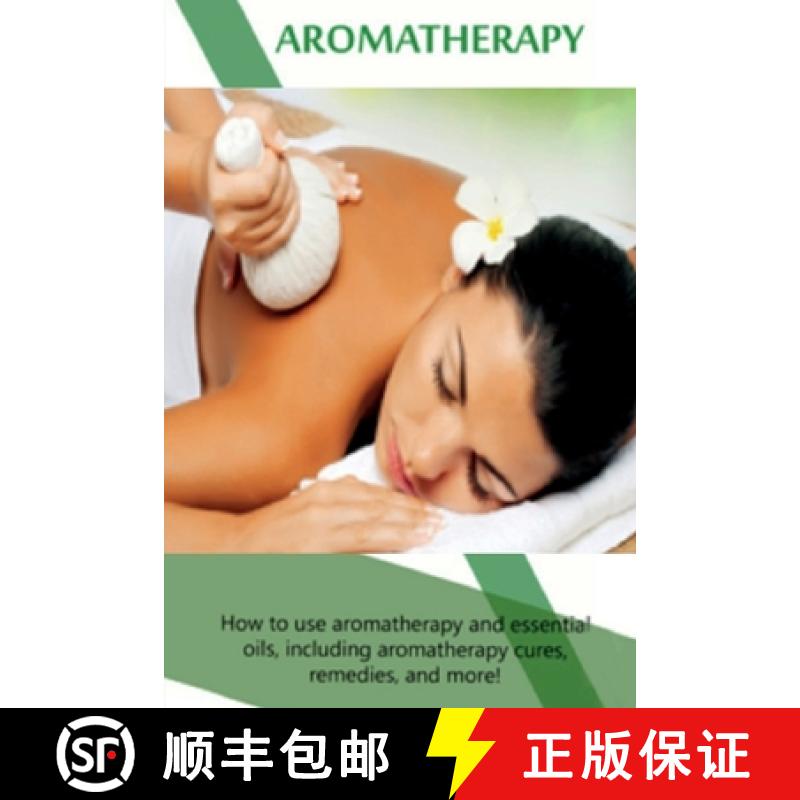 【3-4周达】Aromatherapy: How to use aromatherapy and essential oils, including aromatherapy cures, re... [9781761031151]