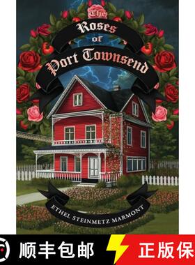 【3-4周达】The Roses of Port Townsend: A Tale of Mystery, Magic, Science, (and Tomatoes) in a Seaport... [9798822960312]