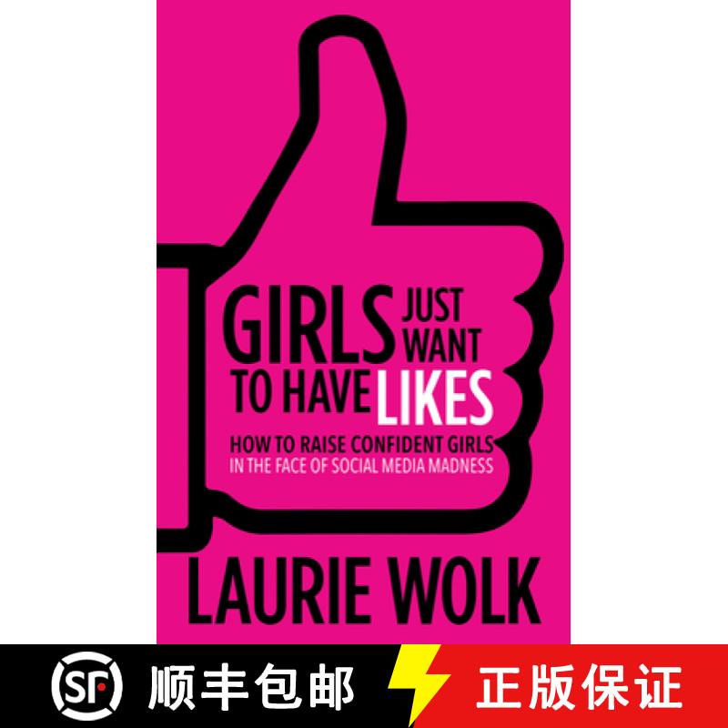 【3-4周达】Girls Just Want to Have Likes : How to Raise Confident Girls in the Face of Social Media M... [9781683502951]