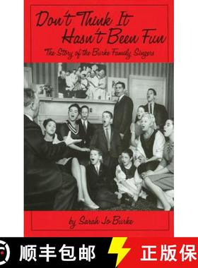 预订 Don't Think It Hasn't Been Fun : The Story of the Burke Family Singers [9780879109875]