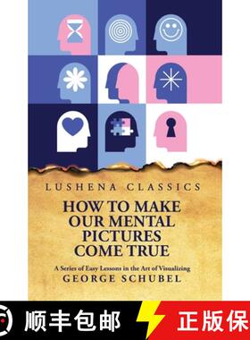 【3-4周达】How to Make Our Mental Pictures Come True A Series of Easy Lessons in the Art of Visualizing [9798890961860]