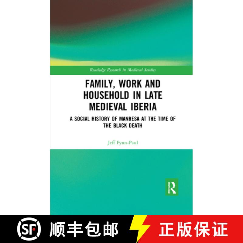 【3-4周达】Family, Work, and Household in Late Medieval Iberia: A Social History of Manresa at the Ti... [9780367594411]