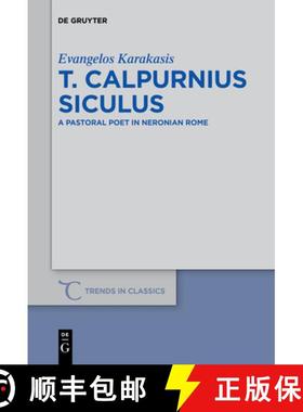 预订 T. Calpurnius Siculus: A Pastoral Poet in Neronian Rome [9783110468045]