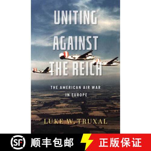【3-4周达】Uniting Against the Reich: The American Air War in Europe [9780813199283]
