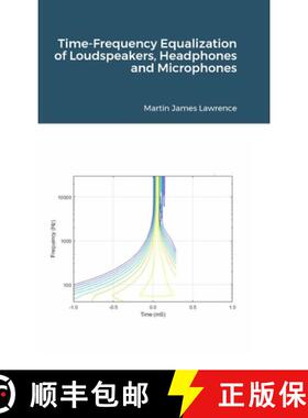 【3-4周达】Time-Frequency Equalization of Loudspeakers, Headphones and Microphones [9781365037955]