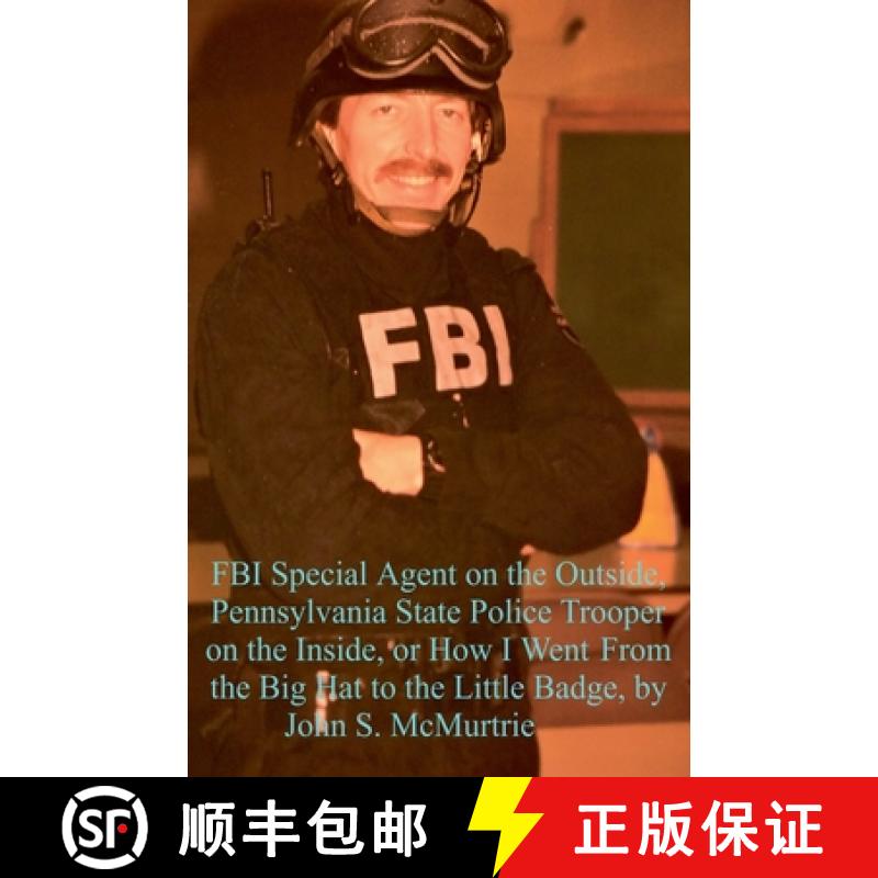 【2-3周达】FBI Special Agent on the Outside, Pennsylvania State Police Trooper on the Inside, or How ... [9798227735041]