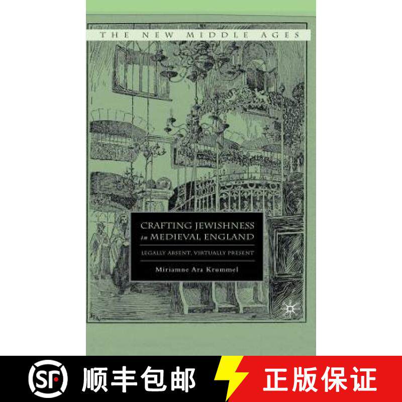 【3-4周达】Crafting Jewishness in Medieval England : Legally Absent, Virtually Present [9781349381326]