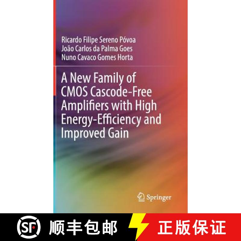 【3-4周达】A New Family of CMOS Cascode-Free Amplifiers with High Energy-Efficiency and Improved Gain [9783319952062]