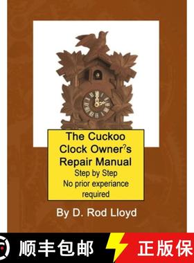 【3-4周达】The Cuckoo Clock Owner's Repair Manual, Step by Step No Prior Experience Required [9781088087497]