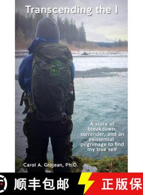 预订 Transcending The I: : A story of breakdown, surrender, and an existential pilgrimage away from t... [9781627472586]