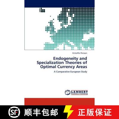 预订 Endogeneity and Specialization Theories of Optimal Currency Areas [9783846516737]